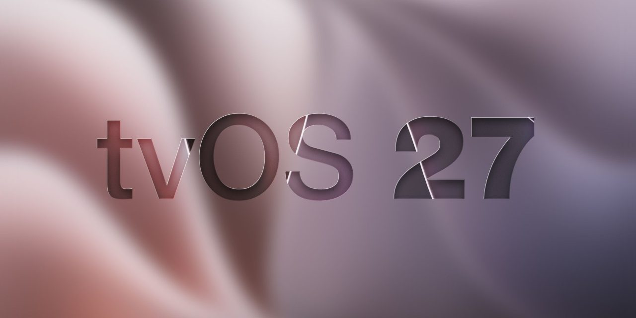 Apple Finally Shares tvOS 27 Release Notes With List of New Features
